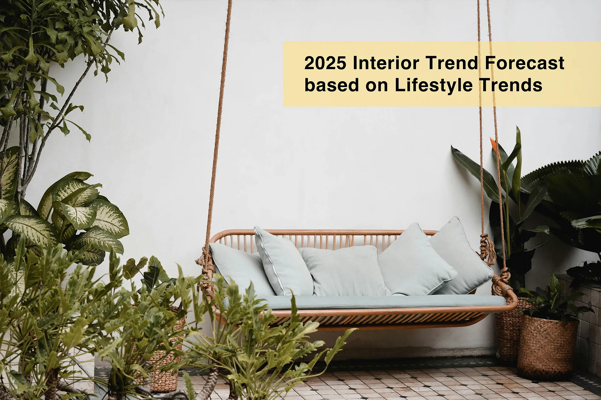 2025 Interior Trend Forecast based on Lifestyle Trends